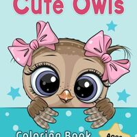 Cute Owls Coloring Book for Kids Ages 4-8: Adorable Cartoon Animal Designs (Coloring Books for Kids)
