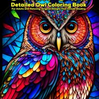 Ornate Owls : Detailed Owl Coloring Book For Adults: With Relaxing, Original Designs That Include Sh