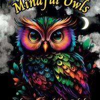 Mindful Owls Coloring Book for Adults: Coloring pages with Beautiful and Cute Owls for Relaxation an
