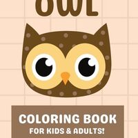 OWL COLORING BOOK: Creative fun for kids and adults