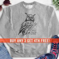 Well Owl Be Damned Sweatshirt, Hoodie, Long Sleeve Shirt, Unisex Sizing, Owl Animal Pun Sweatshirt, 
