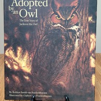 Adopted By An Owl: The True Story of Jackson the Owl by Nick and Robbyn van Frankehuyzen, 2001 first