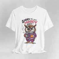 Sorry I am Moody Owl T-Shirt