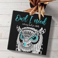 Owl I need - Owl Coloring Book for Adults  | owl adult coloring book | owls in various styles | Owl 