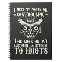 Controlling My Face Sarcastic Owl Lover smart guy Notebook