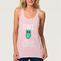 OWL YOU NEED IS LOVE Funny T-Shirts