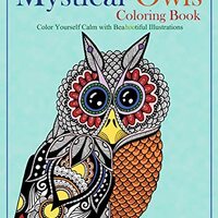 Mystical Owls Coloring Book: Color Yourself Calm with Beahootiful Illustrations