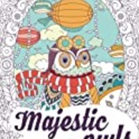 Majestic Owls - A Stress Relief Adult Coloring Book (Adult Coloring Book Academy Stress Relief Serie