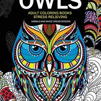 Owls Adult Coloring Books Stress Relieving: Animal and Magic Dream Design (Owls Coloring Books)
