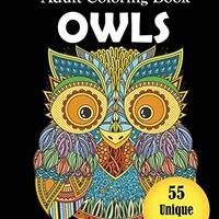Owls Adult Coloring Book: New and Expanded Edition with 55 Unique Designs