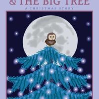 The Little Owl & the Big Tree: A Christmas Story