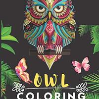 Owl Coloring Book: Best Stress Buster Designs Owl Coloring Book For Adults, Children and Owl Gifts F