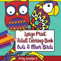 Large Print Adult Coloring Book: Owls and Other Birds (Large Print Adult Coloring Books)
