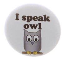 A&T Designs - I speak owl 1.25" Pinback Button Pin Cute Love Animal Talk