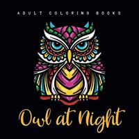 Adult Coloring Books - Owl at Night: Relaxing Black Background Designs to Color (Adult Coloring Book