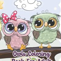 Owls Coloring Book For Adult: Amazing Owls: Owls Coloring Book With Stress Relieving Designs For Adu