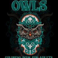 Owl Coloring Book for Adults: 50 Different Owl Designs for Adults. A Coloring Book Featuring Fun and