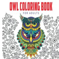 Owl Coloring Book for Adult: Great Owl Activity Book,Owl Coloring Book for AdultNew and Expanded Edi