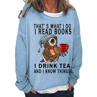 fiogomis That's What I Do I Read Books I Drink Tea and I Know Thing Sweatshirt That's What