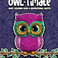 OWL-Timate Adult Coloring Book and Inspirational Quotes: 20 Owl Coloring Pages and 20 Inspirational 
