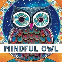 Mindful Owl Coloring Book for Adults: Relaxing Cute Mandala Patterns with Beautiful Owls for Stress 