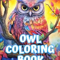 Owl Coloring Book: Stress Relief & Relaxation For Adults And Bird Lovers