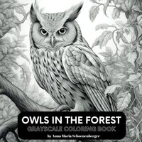 OWLS IN THE FOREST Grayscale Coloring Book (Grayscale Animals)