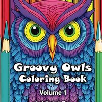 Groovy Owls Coloring Book: Volume 1 (Owl Coloring Books)