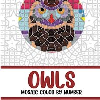 Owls Mosaic Color by Number: Coloring Book for Adults with 30 Unique Designs (Mosaic Color By Number