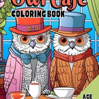 Owl Cafe Coloring Book: Awesome Owl Cafe Coloring Book Perfect for kids 4+, teens and adults.