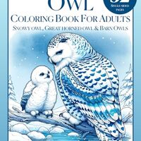 Owl Coloring Book for Adults, Snowy Owl, Great Horned Owl & Barn Owls: 52 Beautiful Birds & 