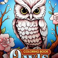 Owls Coloring Book: Beautiful Designs for Bird Lovers - Exquisite Owl Designs for Adults