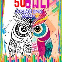 50 Owl coloring book: Wonderful Coloring Pages,Incredible Illustrations For Grown Ups Stress Relief 