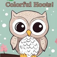 Colorful Hoots! An Owl Coloring Adventure