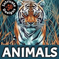 Animals Coloring Book for Adults: 50+ Intricate Designs for Stress Relief and Mindfulness - Relaxing