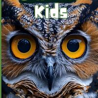 Owls for Kids: Beautiful Pictures and Fascinating Facts for Children Ages 6-12
