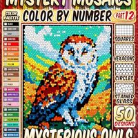 50 Mysterious Owls - Mystery Mosaic Color by Number: Enigmatic Creatures and Enchanted Landscapes in