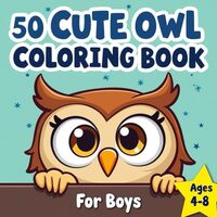 50 Cute Owl Coloring Book For Boys Ages 4-8