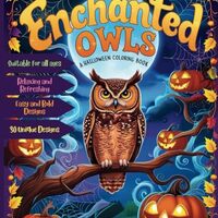 Enchanted Owls: A Halloween Coloring Book: Fun, Creative and Relaxing for all Ages with pictures of 