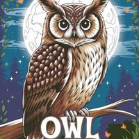 Owl Coloring Book for Kids Ages 4-8: 30 Magical and Fun Coloring Pages: Discover the Mysterious Worl