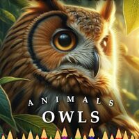 Owls | Coloring Book: For Adults & Children | The perfect Gift for Bird Lovers (Animals | Colori