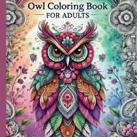 Magical Owls Colring Book for Adults: More than 40 colring pages for adults with owls , style mandal