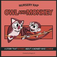 Owl and Monkey: A story that rhymes about a monkey who climbs! (Nursery Rap)