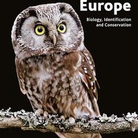 Owls of Europe: Biology, Identification and Conservation