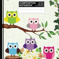 Owl Composition Notebook: A Journal for Ornithology Notes, Field Guide Studies, and Creative Ideas