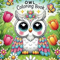 Owl Coloring Book: Explore 50 Fun Facts and Cute Owls Activity Book for Children, Creative Kids Aged