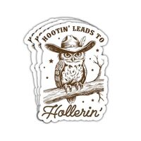3Pcs Hootin' Leads to Hollerin' Owl Sticker Funny Sarcastic Owl Cowgirl Cowboy Hootin Lead