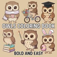 Owls Coloring Book: Bold and Easy Baby Owls Designs for Adults and Kids for Stress Relief and Relaxa