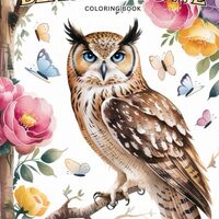 Beautiful Owl Coloring Book for Adults: Detailed Forest Owls with Floral Backgrounds for Calming and