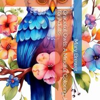 Graceful Owls: A Mindful Coloring Journey for Adults